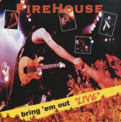 Firehouse : Bring 'Em Out Live